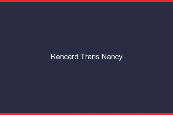 Rencard trans Nancy