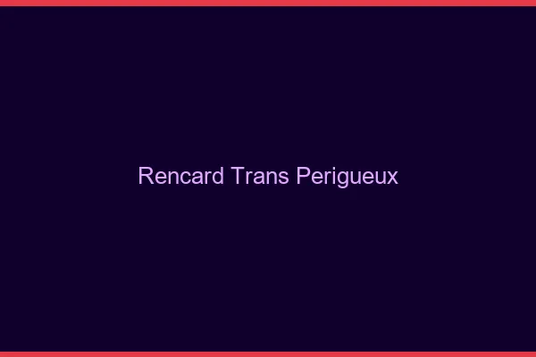 Rencard trans périgueux