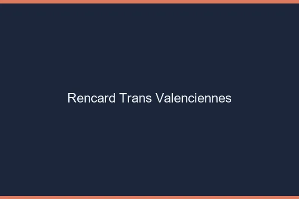 Rencard trans valenciennes