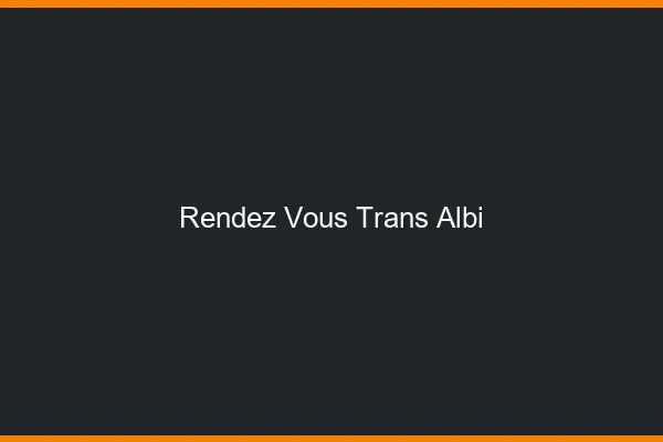 Rendez-vous trans albi