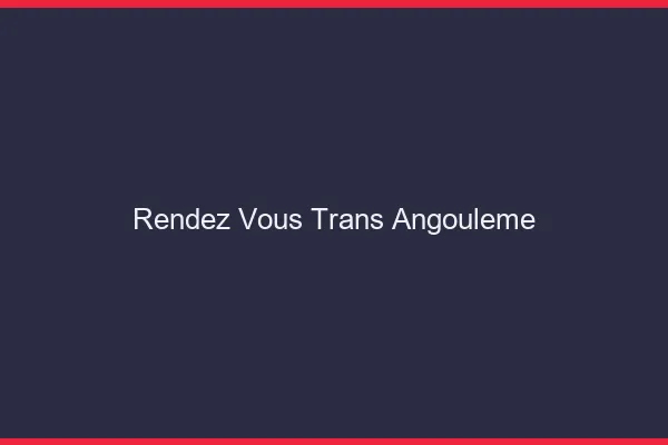 Rendez-vous trans angoulême
