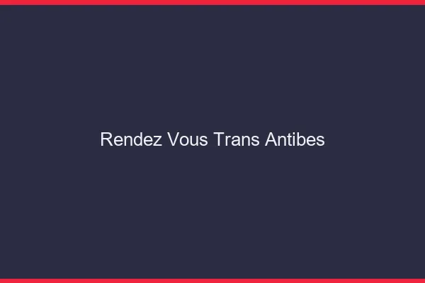 Rendez-vous trans antibes
