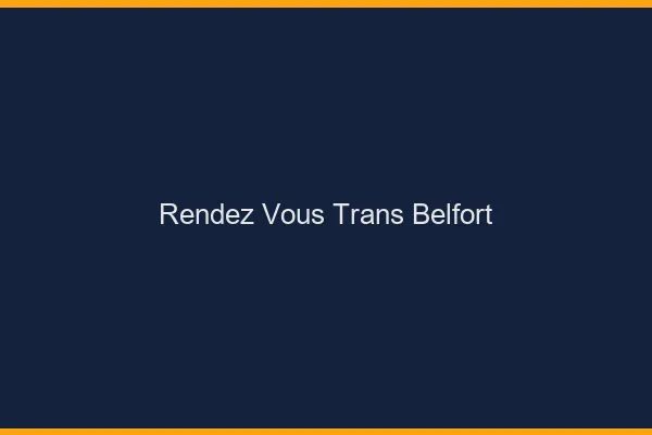 Rendez-vous trans belfort