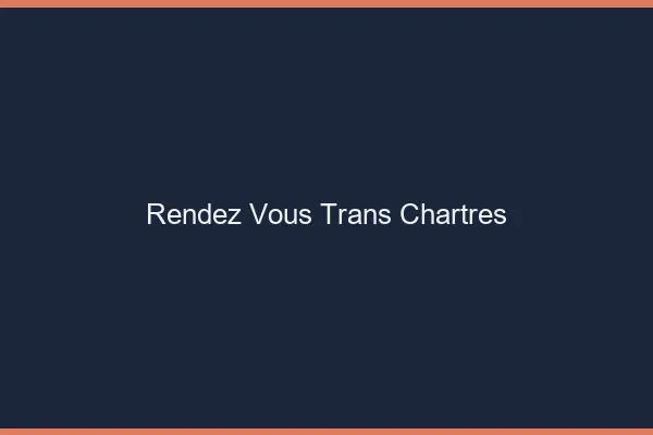 Rendez-vous trans chartres