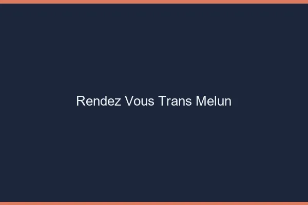 Rendez-vous trans melun