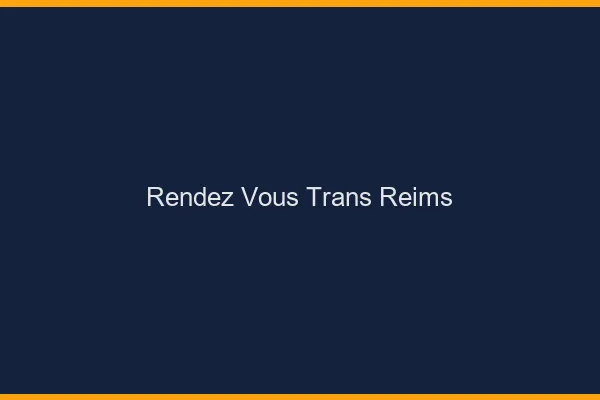 Rendez-vous trans Reims