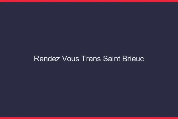 Rendez-vous trans saint-brieuc