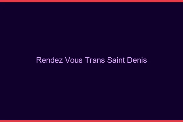 Rendez-vous trans saint-denis