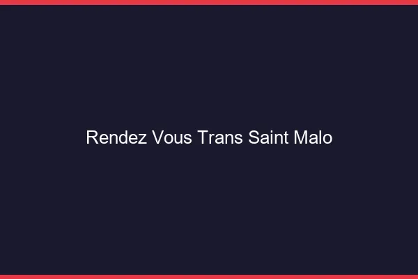 Rendez-vous trans saint-malo
