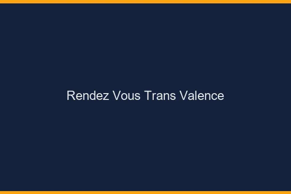 Rendez-vous trans Valence