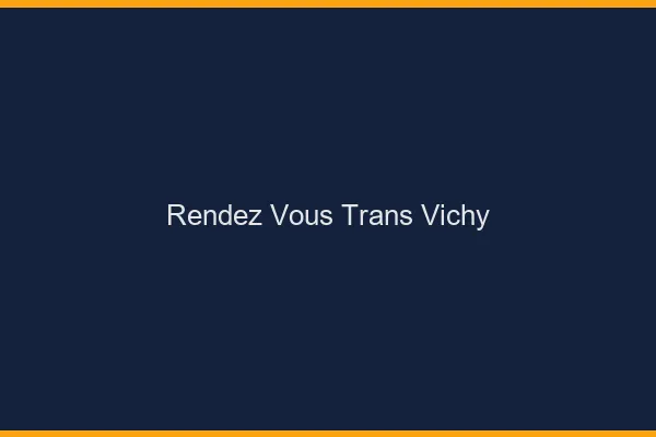 Rendez-vous trans vichy
