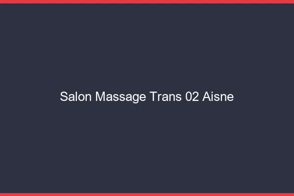 Salon massage trans 02 aisne