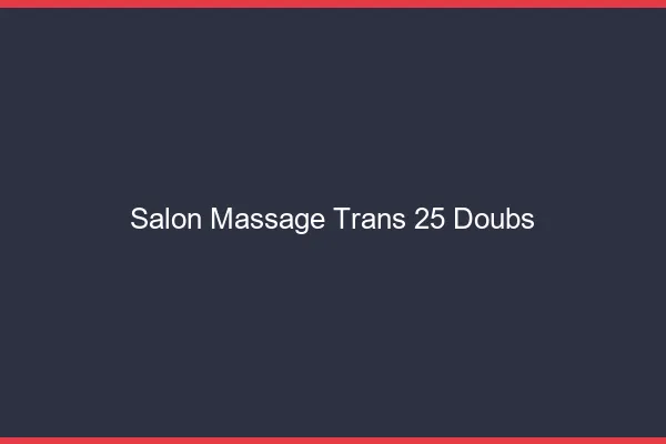 Salon massage trans 25 doubs