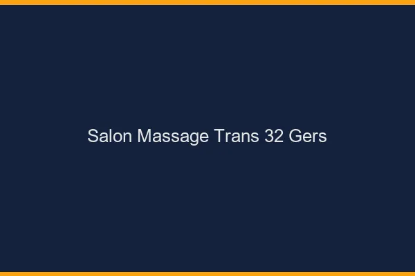 Salon massage trans 32 gers