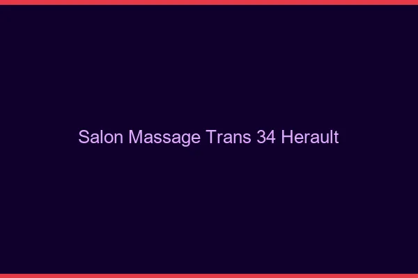 Salon massage trans 34 hérault
