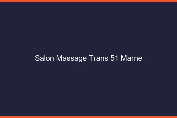 Salon massage trans 51 marne