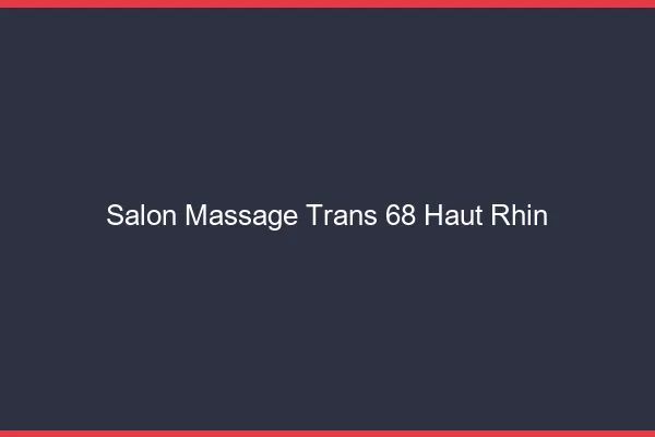 Salon massage trans 68 haut-rhin