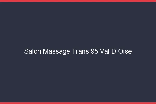 Salon massage trans 95 val-d'oise