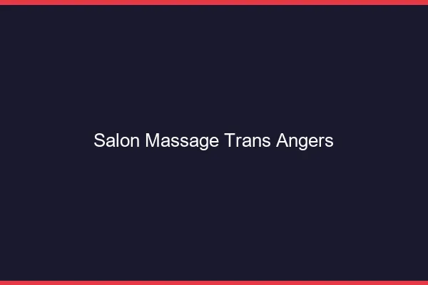 Salon massage trans Angers