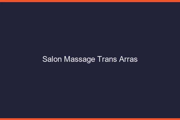 Salon massage trans arras