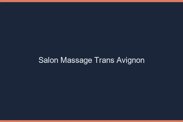 Salon massage trans Avignon