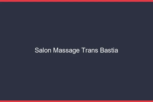 Salon massage trans bastia