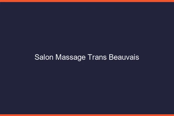 Salon massage trans beauvais