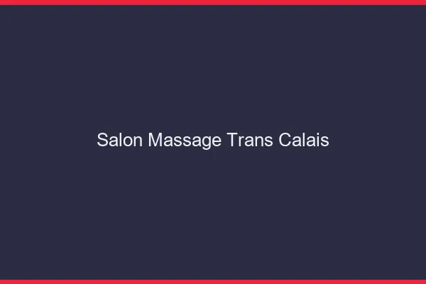 Salon massage trans Calais
