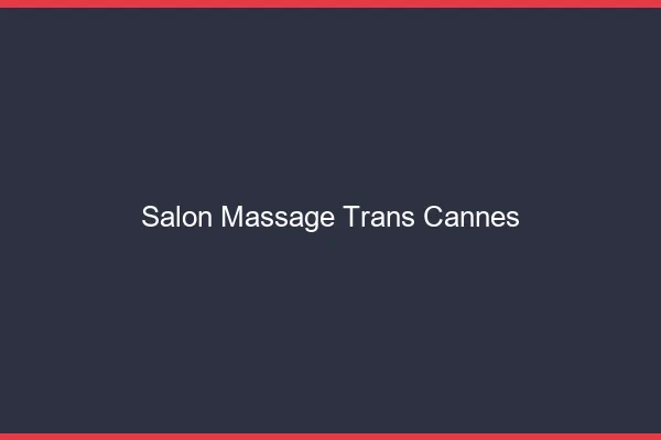 Salon massage trans cannes
