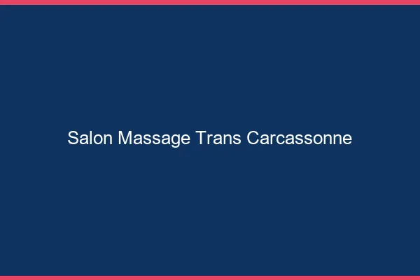 Salon massage trans carcassonne