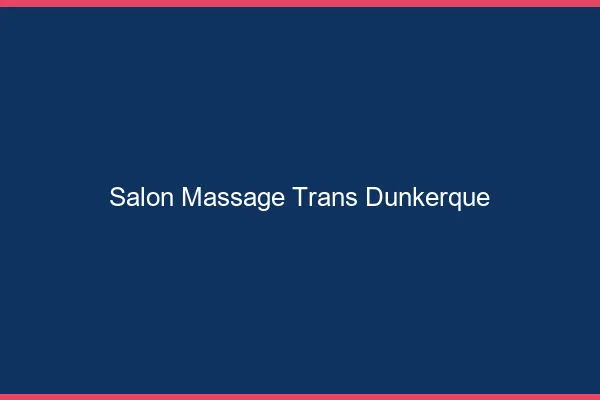 Salon massage trans Dunkerque