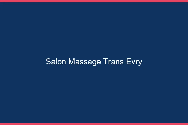 Salon massage trans évry