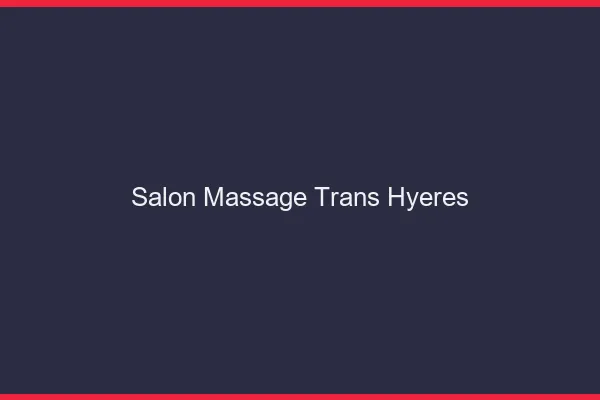 Salon massage trans hyères