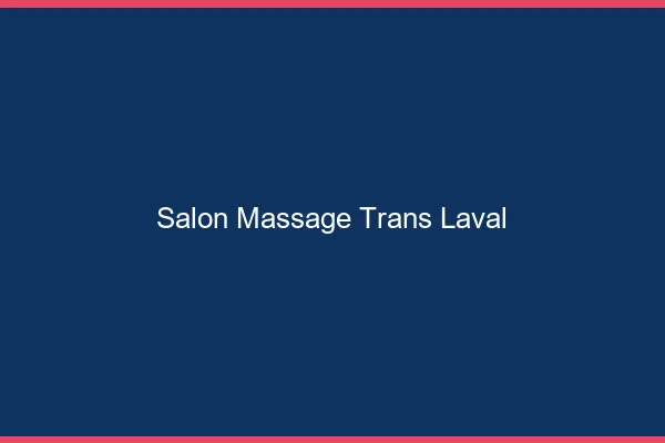 Salon massage trans laval