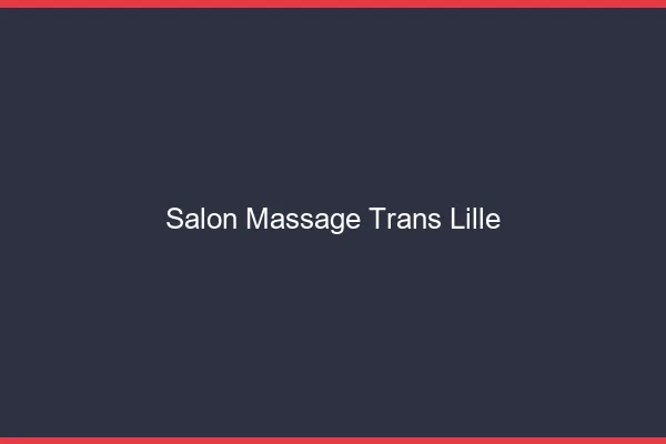Salon massage trans Lille