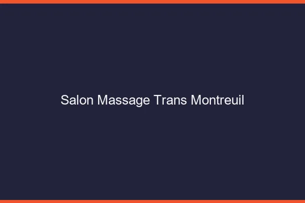 Salon massage trans montreuil