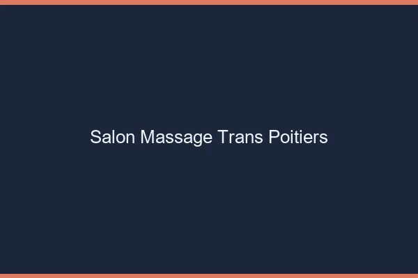Salon massage trans Poitiers