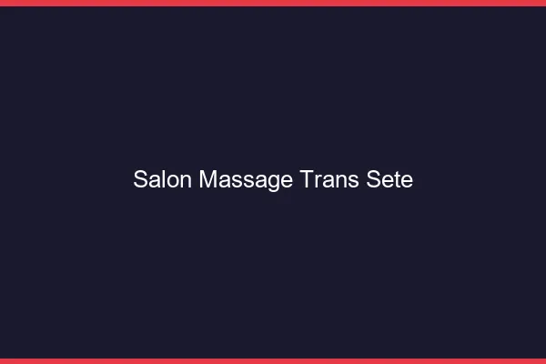 Salon massage trans sète