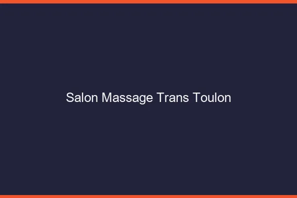 Salon massage trans Toulon