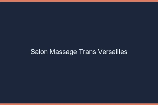 Salon massage trans versailles