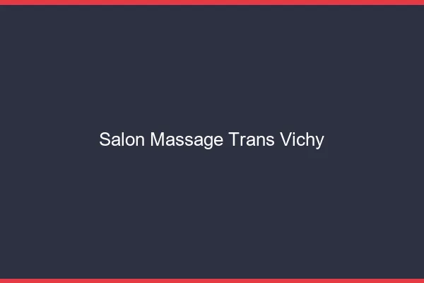 Salon massage trans vichy