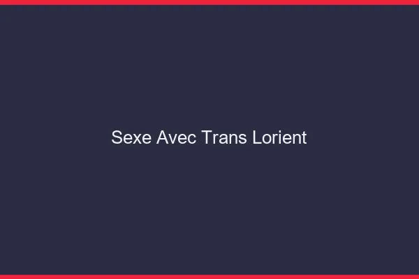 Sexe avec trans lorient