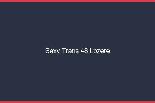 Sexy trans 48 lozère