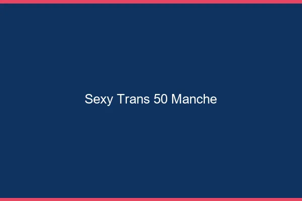 Sexy trans 50 manche
