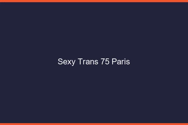 Sexy trans 75 Paris