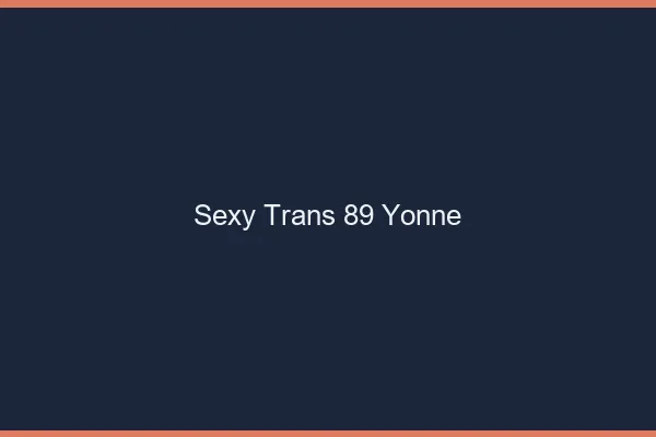 Sexy trans 89 yonne