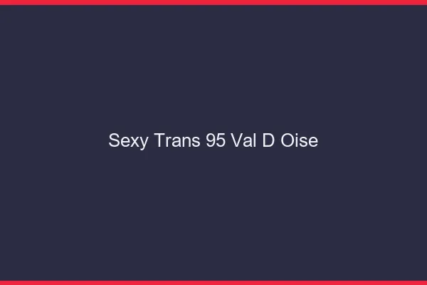 Sexy trans 95 val-d'oise
