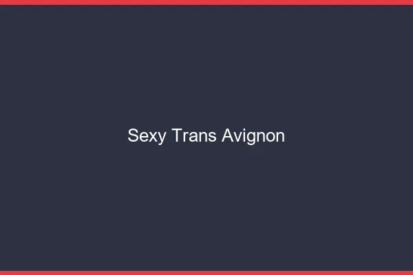 Sexy trans Avignon