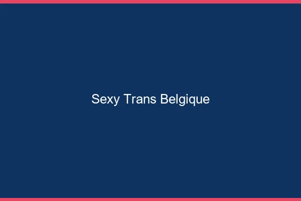 Sexy trans Belgique