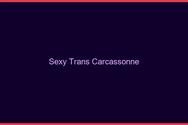 Sexy trans carcassonne